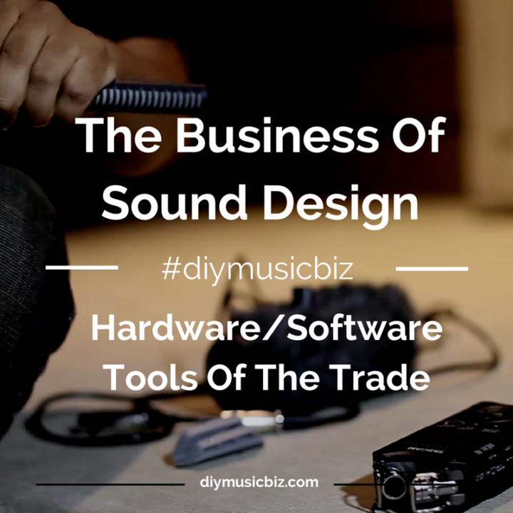Sound Designer’s Tools Of The Trade Diy Music Biz